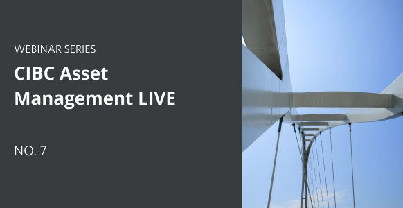 Thumbnail for CIBC Asset Management LIVE - No.7